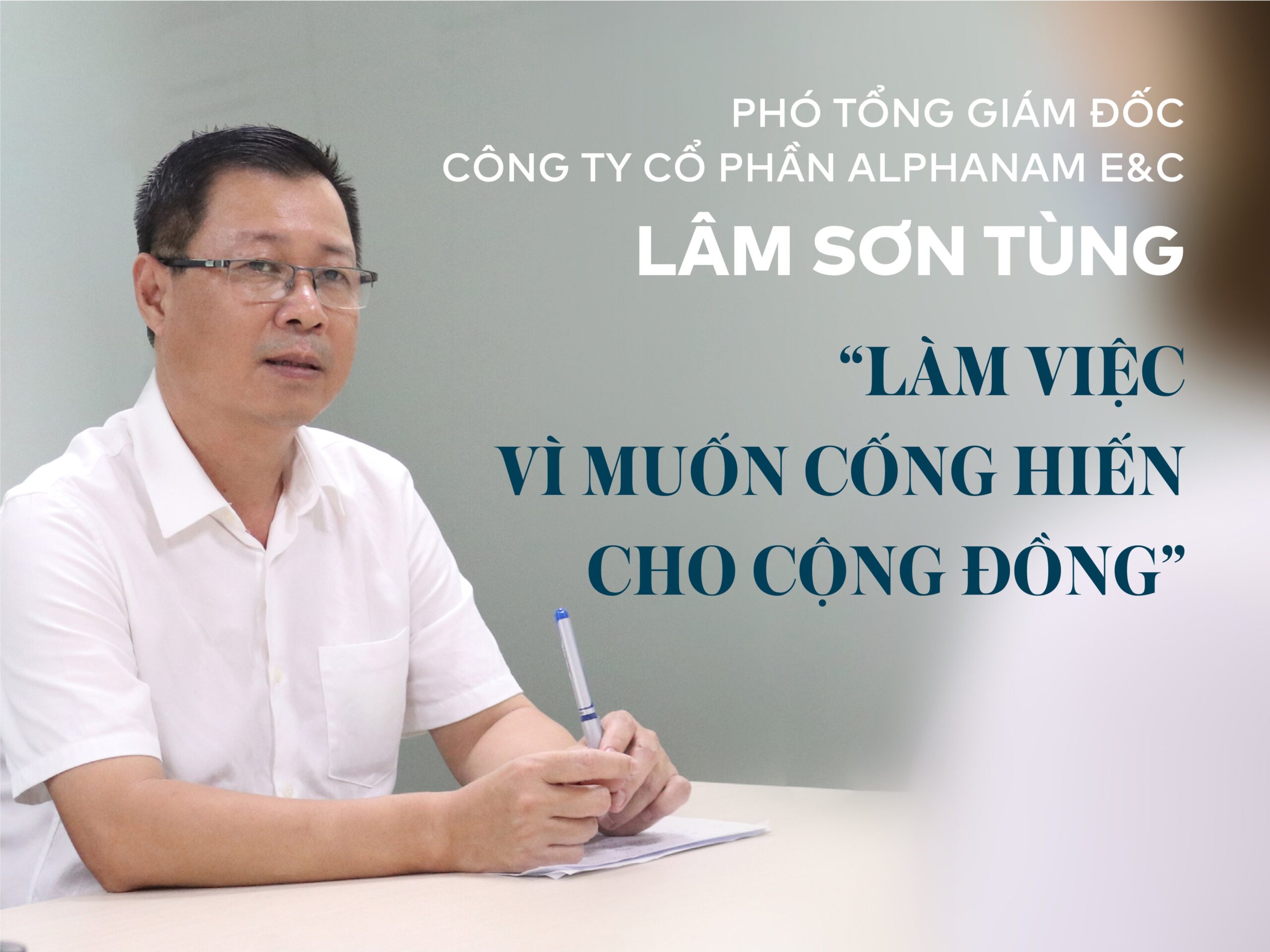 Read more about the article PHÓ TỔNG GIÁM ĐỐC CÔNG TY CỔ PHẦN ALPHANAM E&C LÂM SƠN TÙNG: “LÀM VIỆC VÌ MUỐN CỐNG HIẾN CHO CỘNG ĐỒNG”