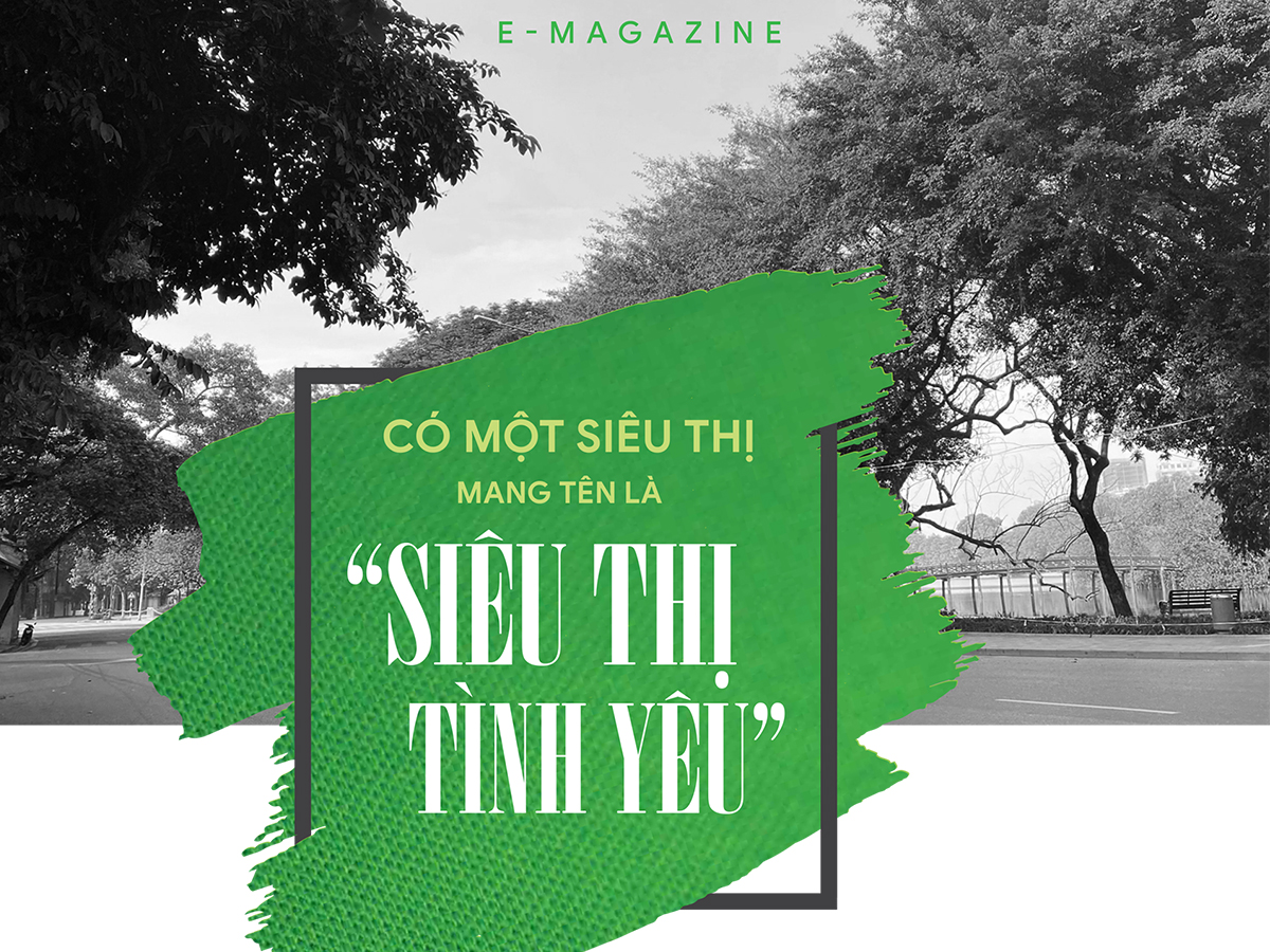 Read more about the article [longform] CÓ MỘT SIÊU THỊ MANG TÊN LÀ  “SIÊU THỊ TÌNH YÊU”