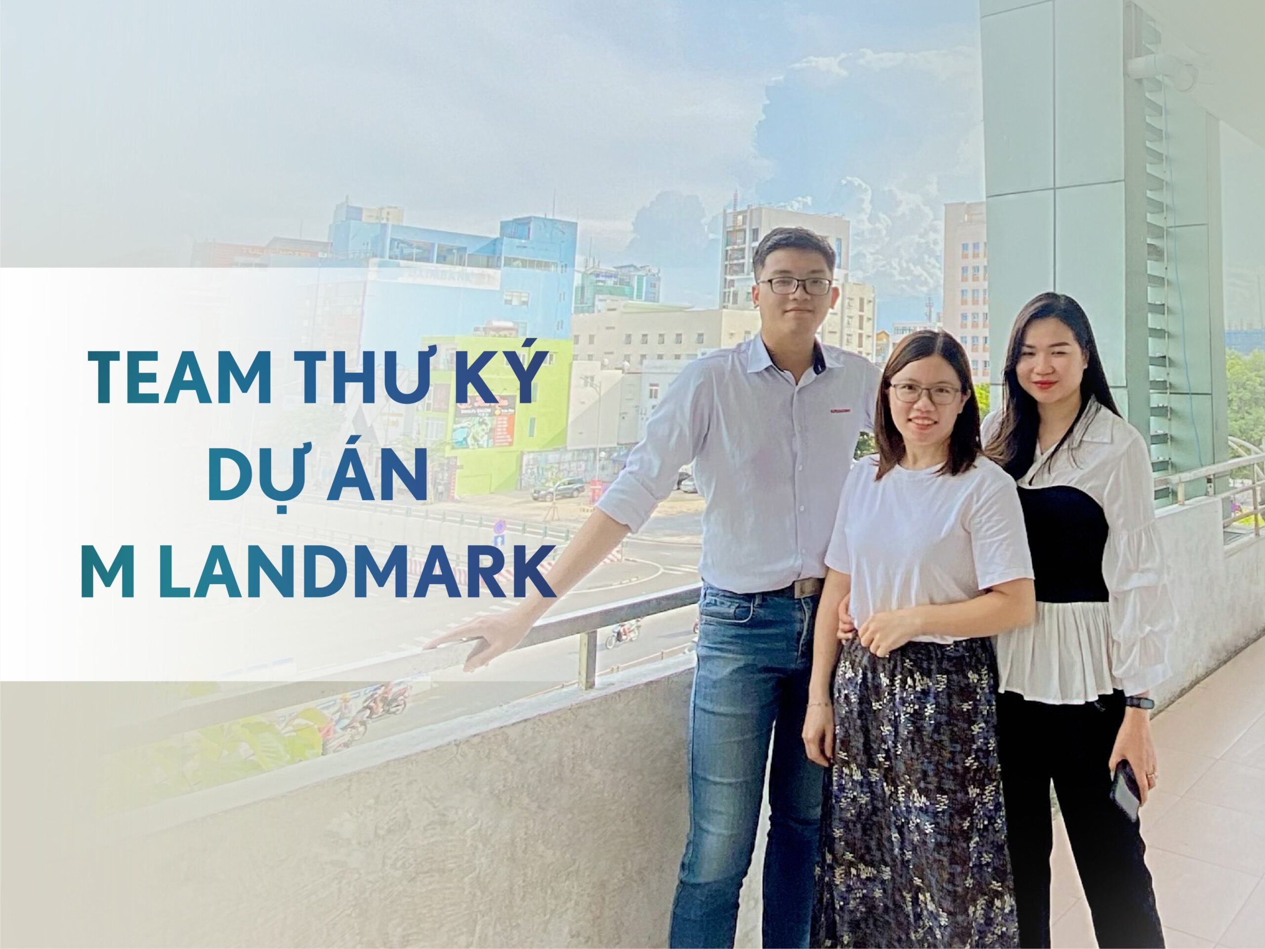 Read more about the article [E-Magazine] TEAM THƯ KÝ DỰ ÁN M LANDMARK – ĐẤT LẠ HÓA QUÊ HƯƠNG