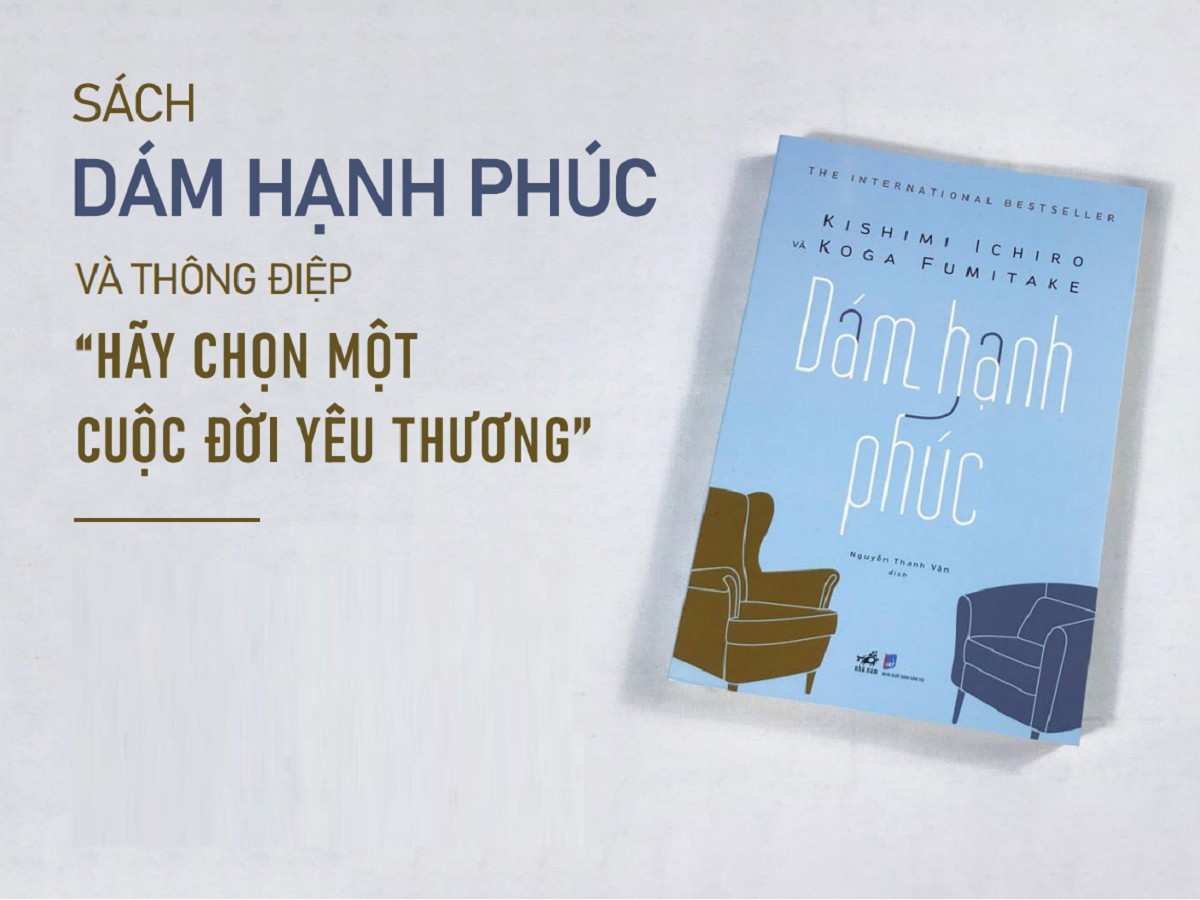 Read more about the article SÁCH “DÁM HẠNH PHÚC” VÀ THÔNG ĐIỆP “HÃY CHỌN MỘT CUỘC ĐỜI YÊU THƯƠNG”