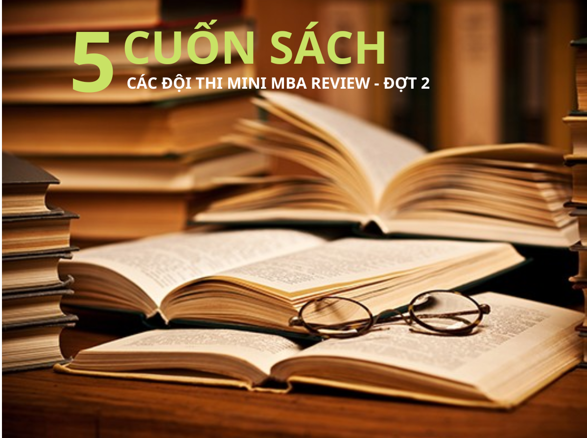 Read more about the article 5 CUỐN SÁCH CÁC ĐỘI THI MINI MBA REVIEW – ĐỢT 2