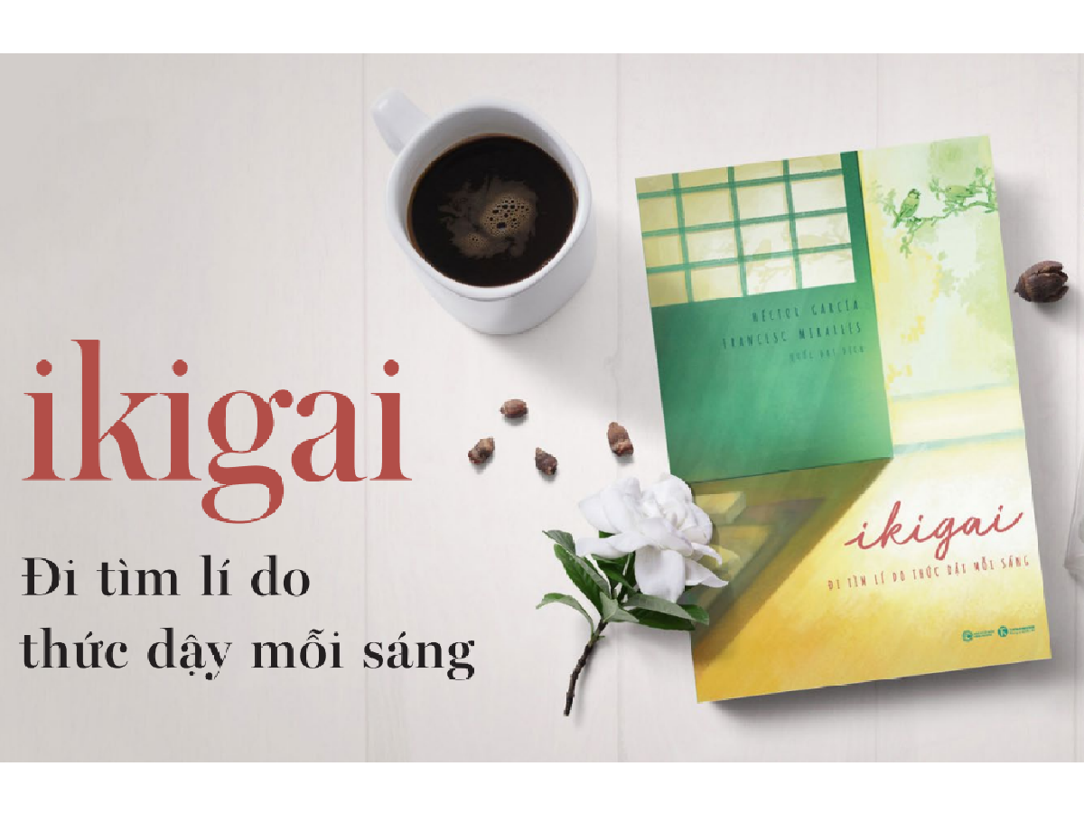 Read more about the article IKIGAI – ĐI TÌM LÍ DO THỨC DẬY MỖI SÁNG