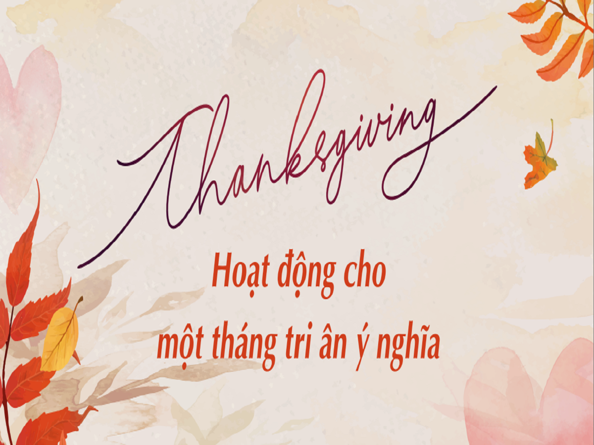 Read more about the article THANKSGIVING – HOẠT ĐỘNG CHO MỘT THÁNG TRI ÂN Ý NGHĨA