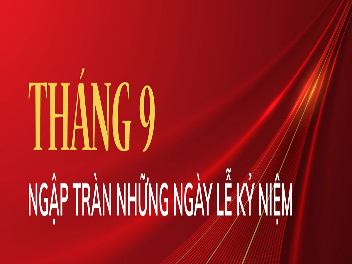 Read more about the article THÁNG 9 – NGẬP TRÀN NHỮNG NGÀY LỄ KỶ NIỆM