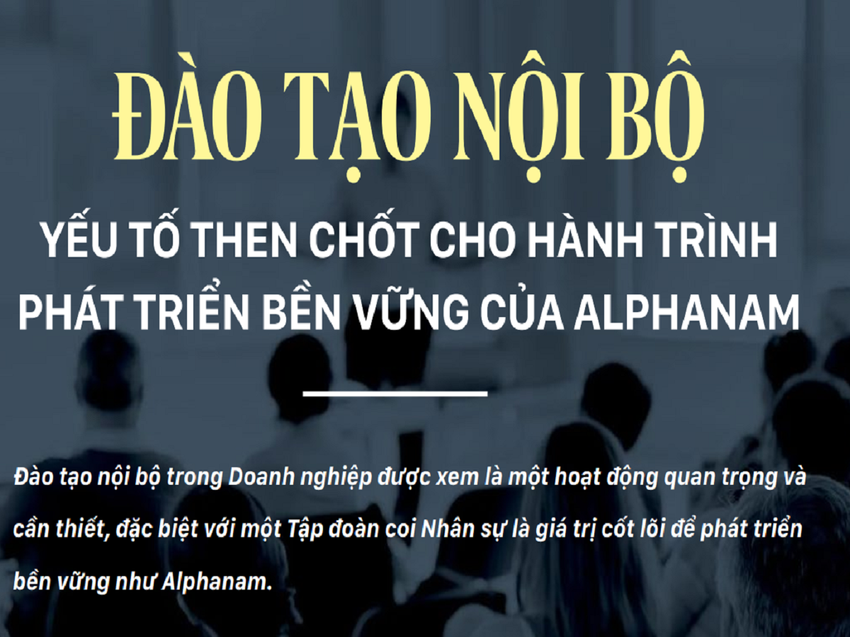 Read more about the article ĐÀO TẠO NỘI BỘ – “YẾU TỐ THEN CHỐT CHO HÀNH TRÌNH PHÁT TRIỂN BỀN VỮNG CỦA ALPHANAM”