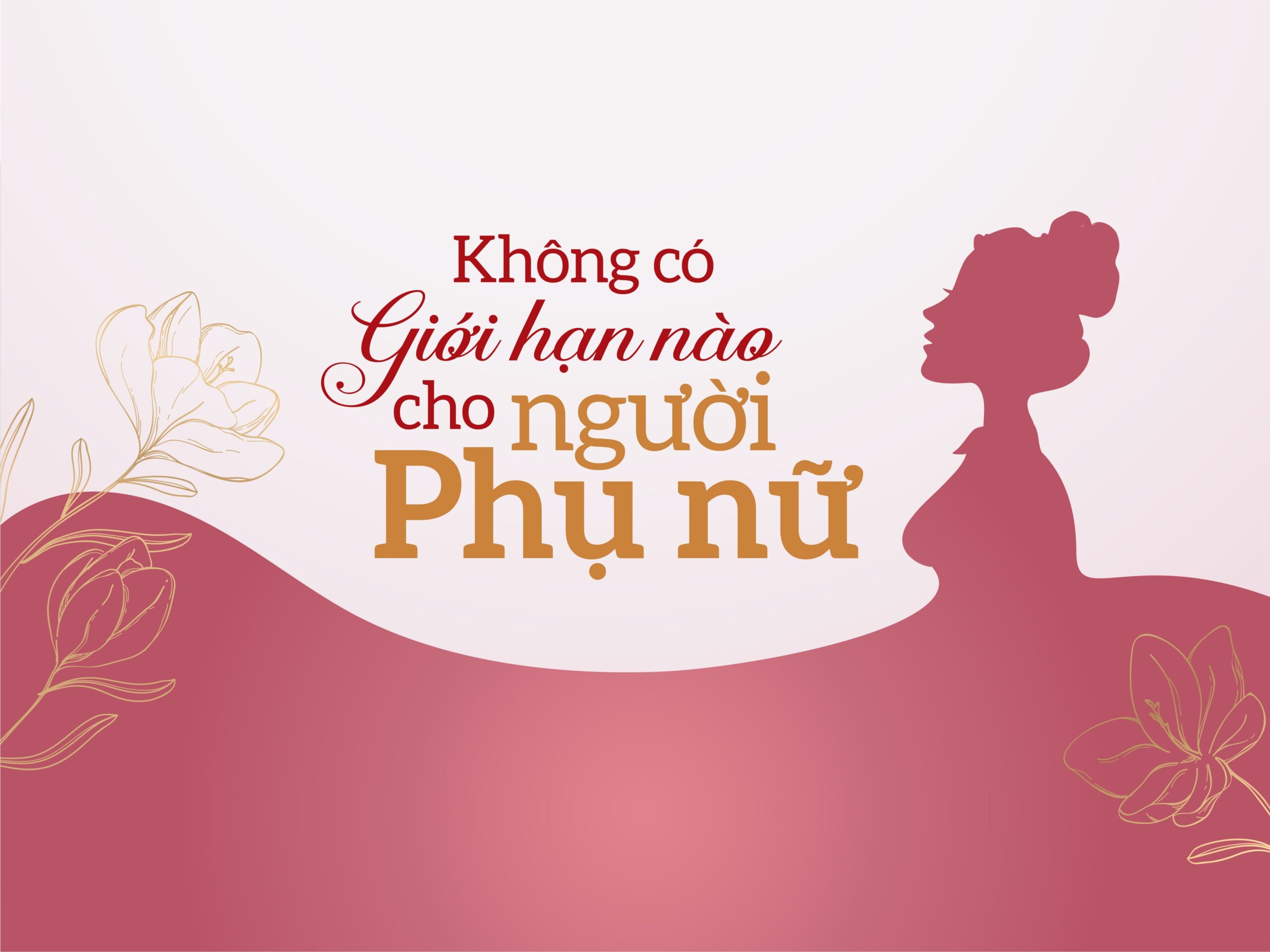 Read more about the article [E-Magazine] KHÔNG CÓ GIỚI HẠN NÀO CHO NGƯỜI PHỤ NỮ