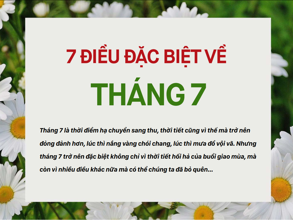 Read more about the article 7 ĐIỀU ĐẶC BIỆT VỀ THÁNG 7