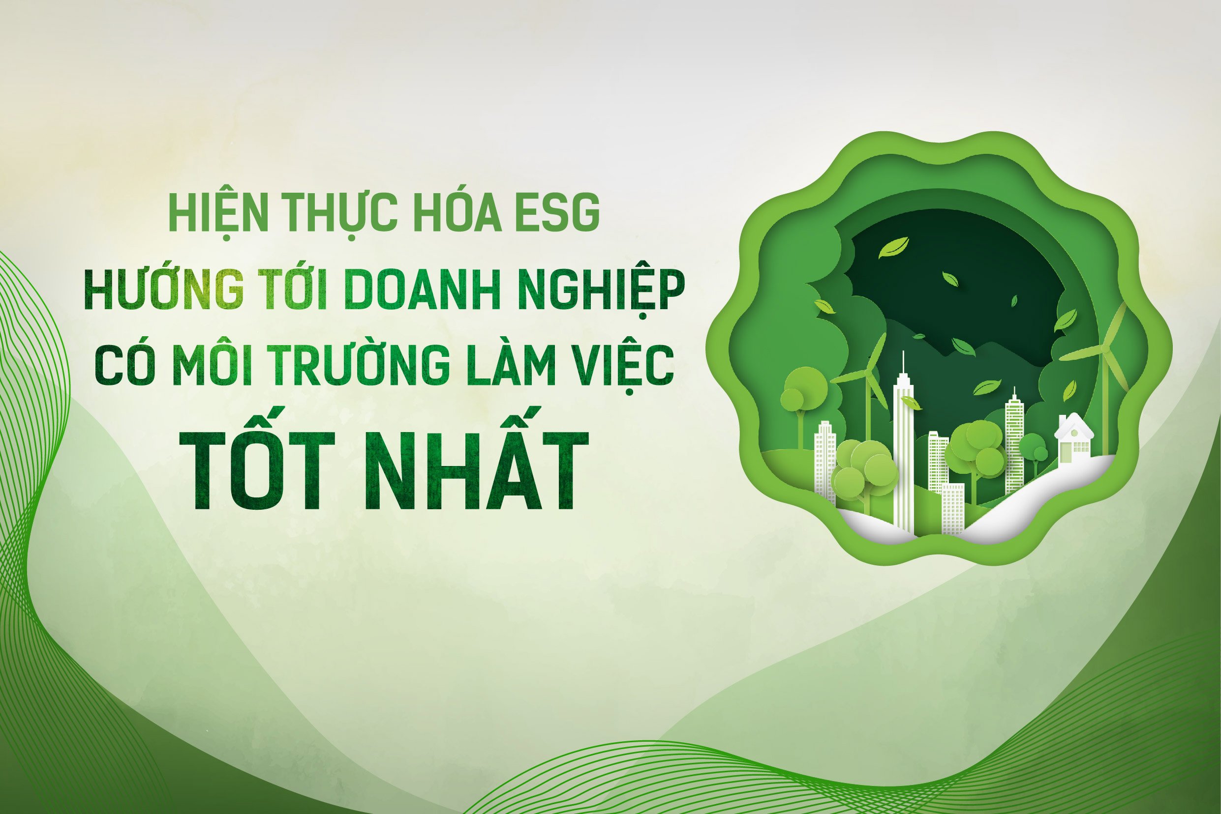 Read more about the article NO. 73: HIỆN THỰC HÓA ESG HƯỚNG TỚI DOANH NGHIỆP CÓ MÔI TRƯỜNG LÀM VIỆC TỐT NHẤT